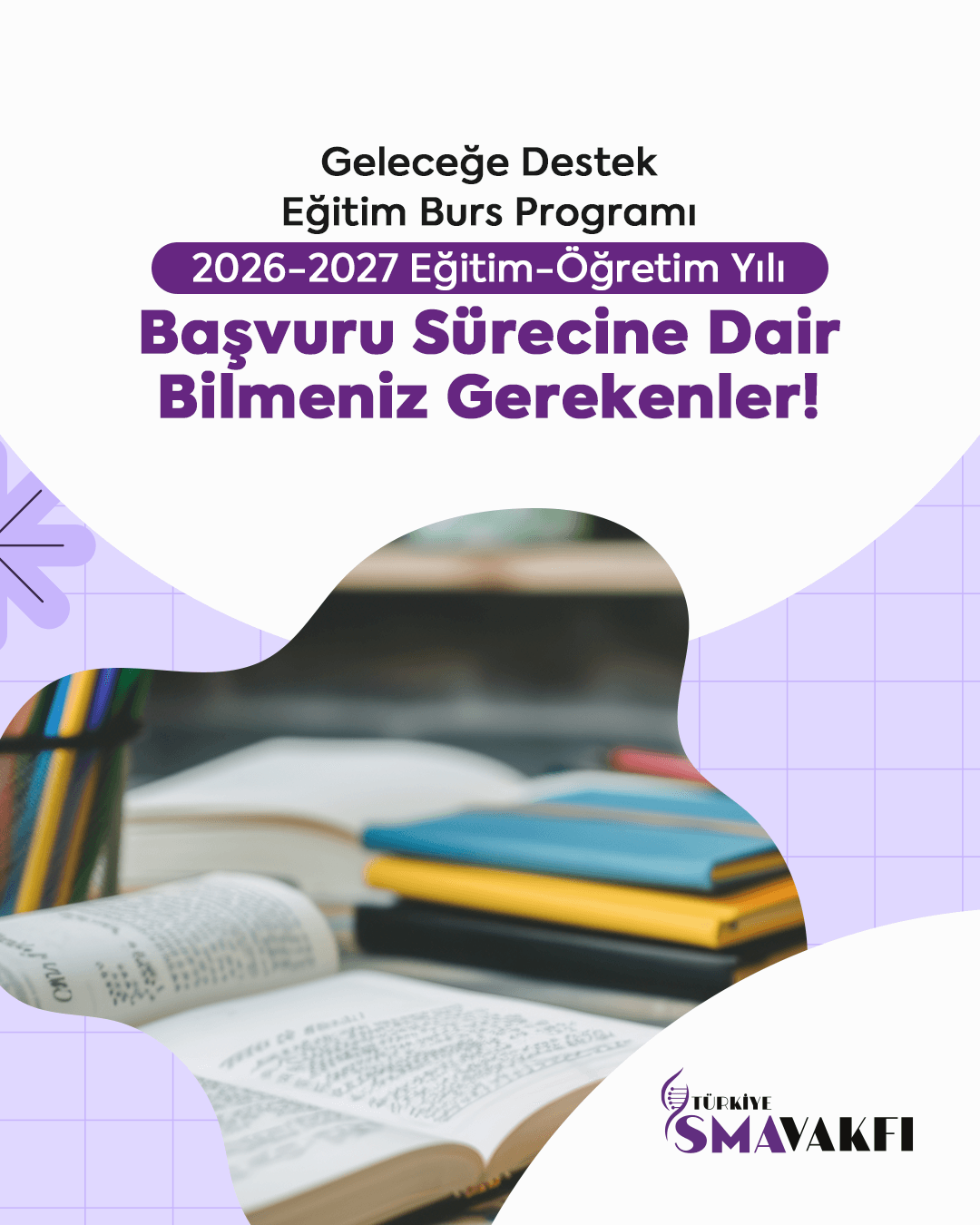 GELECEĞE DESTEK EĞİTİM BURS PROGRAMI 2026-2027 EĞİTİM-ÖĞRETİM YILI BAŞVURU SÜRECİNE DAİR BİLMENİZ GEREKENLER